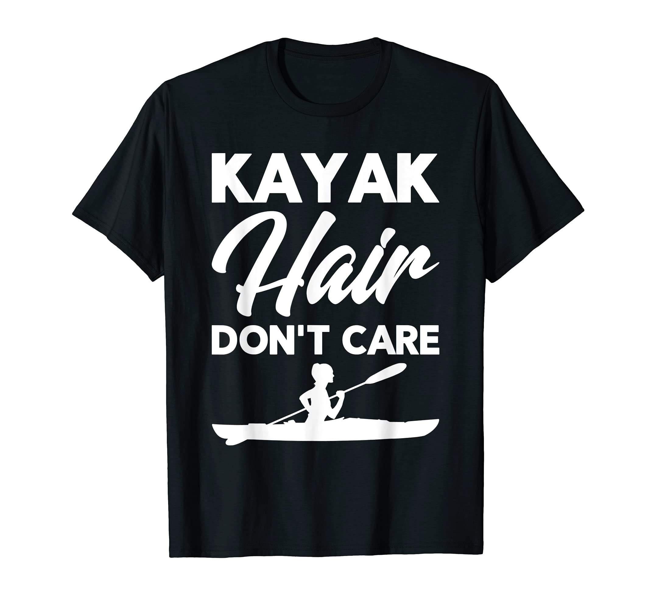 Kayak Hair Don't Care Kayaking Kayaker T-Shirt
