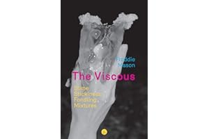 The Viscous: Slime, Stickiness, Fondling, Mixtures