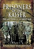 Prisoners of the Kaiser (The Last Pows of the Great War)