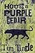House of Purple Cedar