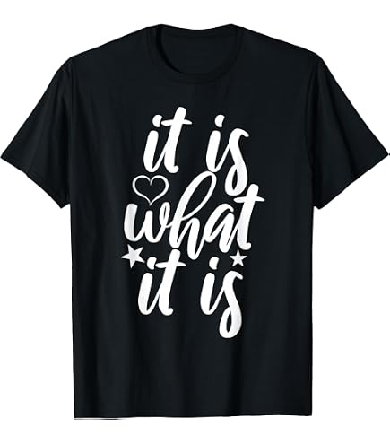 Amazon.com: It is what it is and its not great T-Shirt : Clothing
