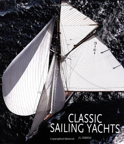 Classic Sailing Yachts by Jill Bobrow