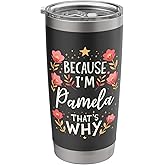 Women Because I'm Pamela That's Why Woman Name Stainless Steel Insulated Tumbler