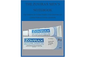 THE ZOVIRAX MEN’S NOTEBOOK: Fast Solutions for Herpes Simplex Virus Infections and Lasting Wellness Zovirax Guidebook