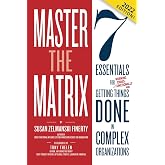 Master the Matrix: 7 Essentials for Getting Things Done in Complex Organizations (Cross-Functional Collaboration)