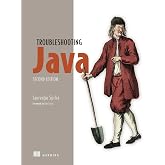 Troubleshooting Java, Second Edition