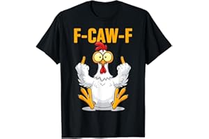 F-Caw-F Funny Chicken Humor Quote Rooster Meme Sarcastic T-Shirt