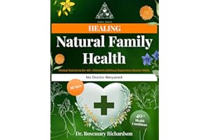Natural Family Health | Herbal Solutions for 40+ Ailments Without Expensive Doctor Visits: Comprehensive Guide to Treating Everyday Health Issues with Healing Herbs (Herbal Trinity book)