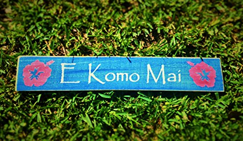 Prim and Proper Decor E KOMO MAI Hawaiian Welcome Handmade Wood Sign Choose Color