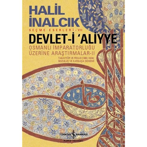 devlet i aliyye osmanli imparatorlugu uzerine arastirmalar 2 halil inalcik 9786053320890 amazon com books