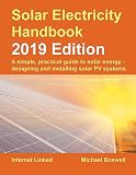 Solar Electricity Handbook – 2019 Edition: A simple, practical guide to solar energy – designing and installing solar photovoltaic systems.