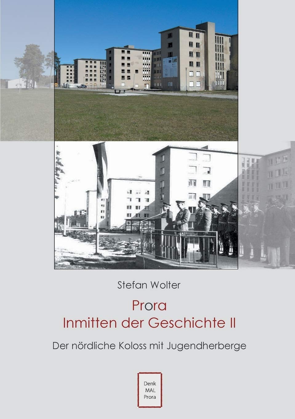 Prora Inmitten Der Geschichte Ii Der Nordliche Koloss Mit Jugendherberge Amazon De Wolter Stefan Bucher