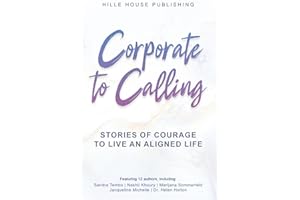 Corporate to Calling: Stories of Courage to Live an Aligned Life