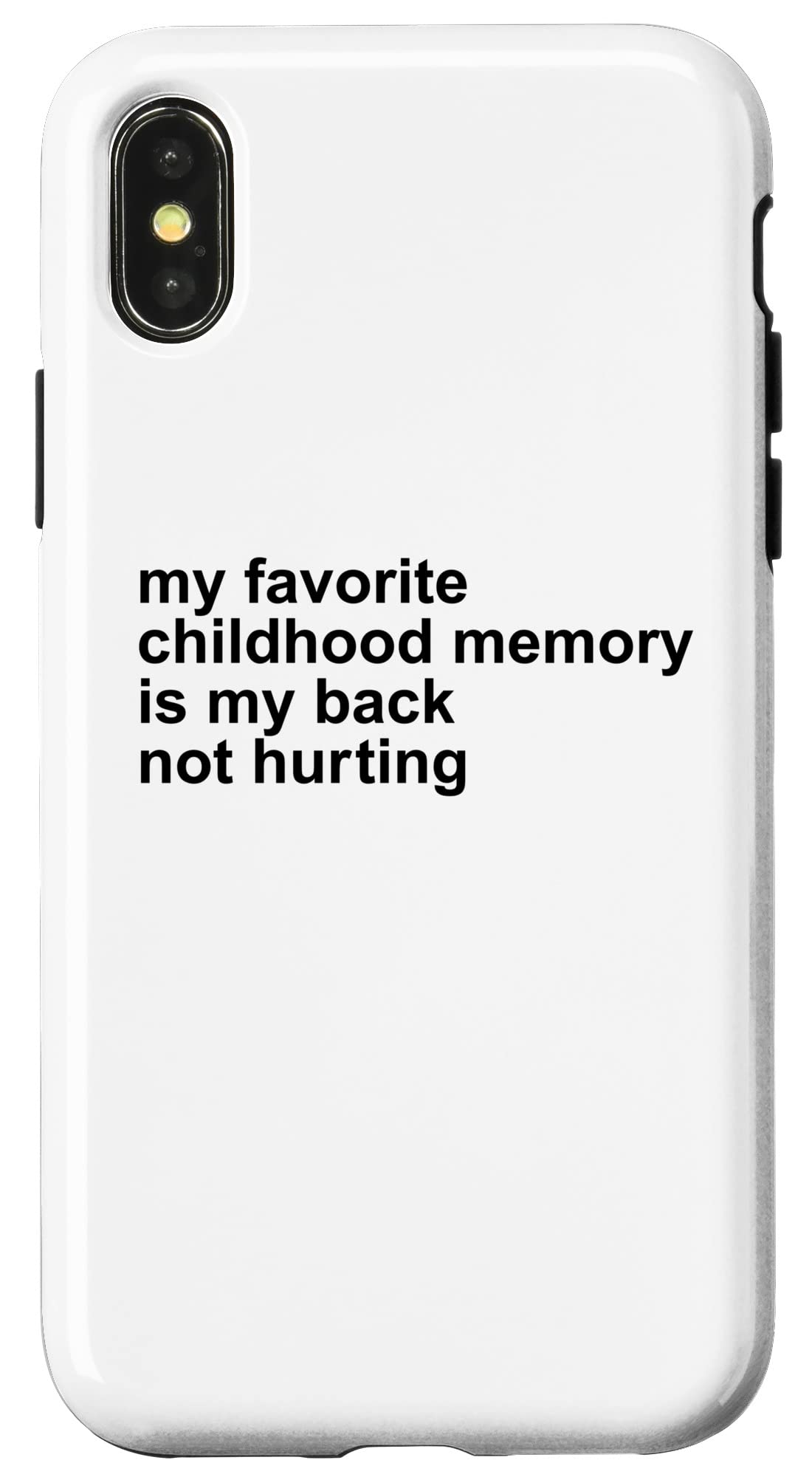 iPhone X/XS My Favorite Childhood Memory Is My Back Not Hurting Humorous Case