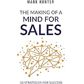 The Making of a Mind for Sales: 33 Strategies for Success