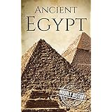 Ancient Egypt: A History From Beginning to End (Ancient Civilizations Book 2)