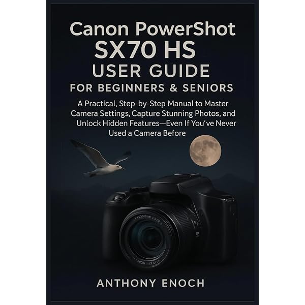 Canon PowerShot SX70 HS User Guide: A Comprehensive and