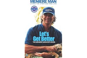 Meniere Man. Let's Get Better.: The Meniere Survivor's Book