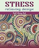 Stress relieving Design: Adult Coloring Book (Great New Christmas Gift Idea 2019 - 2020, Stress Relieving Creative Fun Drawings For Grownups & Teens to Reduce Anxiety & Relax) by Blush Design