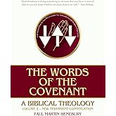 The Words of the Covenant: A Biblical Theology, Volume 2: New Testament Continuation