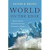 World on the Edge: How to Prevent Environmental and Economic Collapse
