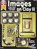 Images On Clay 2: Over A Dozen Useful Images, 30 Projects (Design Originals) by Barbara McGuire