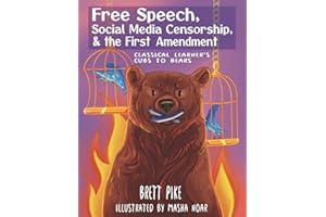 Free Speech, Social Media Censorship, & the First Amendment: Classical Learner's Cubs to Bears