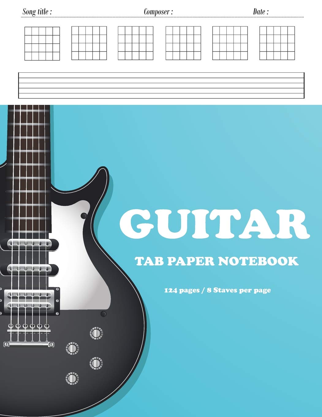 Guitar Tab Paper Notebook: Blank Guitar Tablature Book Music Staff Manuscript Composing Chords and Songs