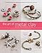 The Art of Metal Clay, Revised and Expanded Edition (with DVD): Techniques for Creating Jewelry and Decorative Objects by Sherri Haab