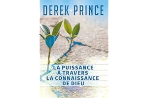 La puissance à travers la connaissance de Dieu (French Edition)