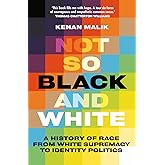 Not So Black and White: A History of Race from White Supremacy to Identity Politics