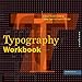 Typography Workbook: A Real-World Guide to Using Type in Graphic Design