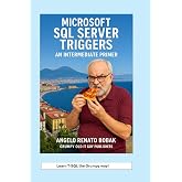 The Grumpy Handbook for T-SQL Triggers: A Intermediate Primer (SQL Server Programming &amp; Administration Books)