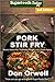 Pork Stir Fry: Over 60 Quick & Easy Gluten Free Low Cholesterol Whole Foods Recipes full of Antioxid by Don Orwell