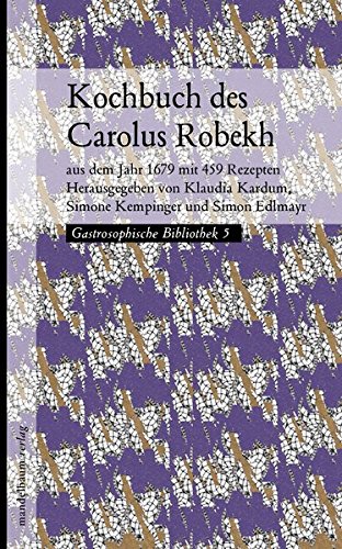 Kochbuch Des Carolus Robekh Aus Dem Jahr 1679 Mit 459 - 
