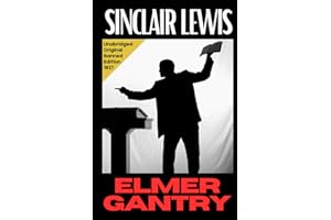 Elmer Gantry SINCLAIR LEWIS: Contemporary American Fiction Novel, A Provocative Tale of Faith and Deception HARDCOVER