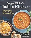 Vegan Richa's Indian Kitchen: Traditional and Creative Recipes for the Home Cook