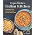 Vegan Richa's Indian Kitchen: Traditional and Creative Recipes for the Home Cook