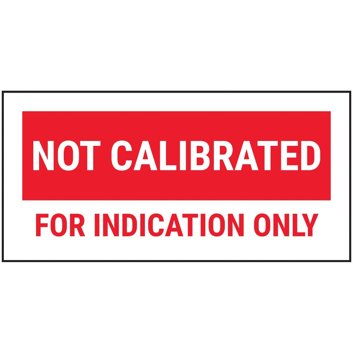 V Safety Not Calibrated For Indicated Only Red Sticker - 51x25mm (Roll of 250)
