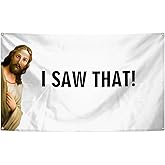 I Saw That Jesu-s Christ Flag 3x5 Ft Funny Flag with Brass Grommets for Man Cave College Dorm Bedroom Gift Home Decor