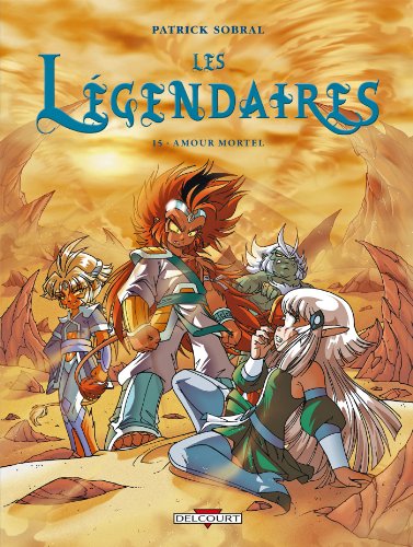 Les Légendaires, Tome 15 : Amour mortel by Patrick Sobral