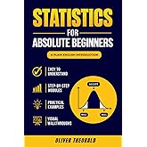 Statistics for Absolute Beginners (Second Edition) (Learn Statistics &amp; Probability Books for Beginners)