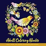 Adult Coloring Books: Flowers Mandalas Birds Butterflies: Coloring Books for Adults Relaxation: Adult Coloring Books Mandalas for Teens Girls Women: Coloring Books for Adults Relaxation Flowers by 