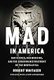 Mad in America: Bad Science, Bad Medicine, and the Enduring Mistreatment of the Mentally Ill