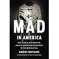 Mad in America: Bad Science, Bad Medicine, and the Enduring Mistreatment of the Mentally Ill