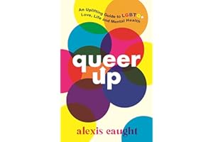Queer Up: An Uplifting Guide to LGBTQ+ Love, Life and Mental Health