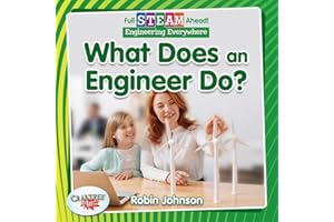 What Does an Engineer Do? (Full Steam Ahead!: Engineering Everywhere)