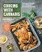 Cooking with Cannabis: Delicious Recipes for Edibles and Everyday Favorites by