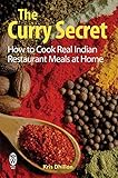 The Curry Secret: How to Cook Real Indian Restaurant Meals at Home cover