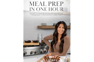 Meal Prep in One Hour: Learn how to transform your meal prep from boring to flavorful with simple recipes designed to help yo
